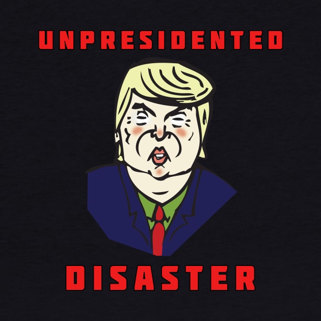 Trump - An Un-president-ed Disaster by RockettGraph1cs